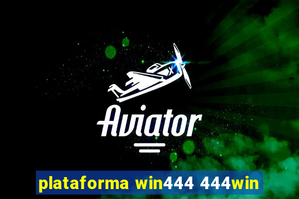 plataforma win444 444win